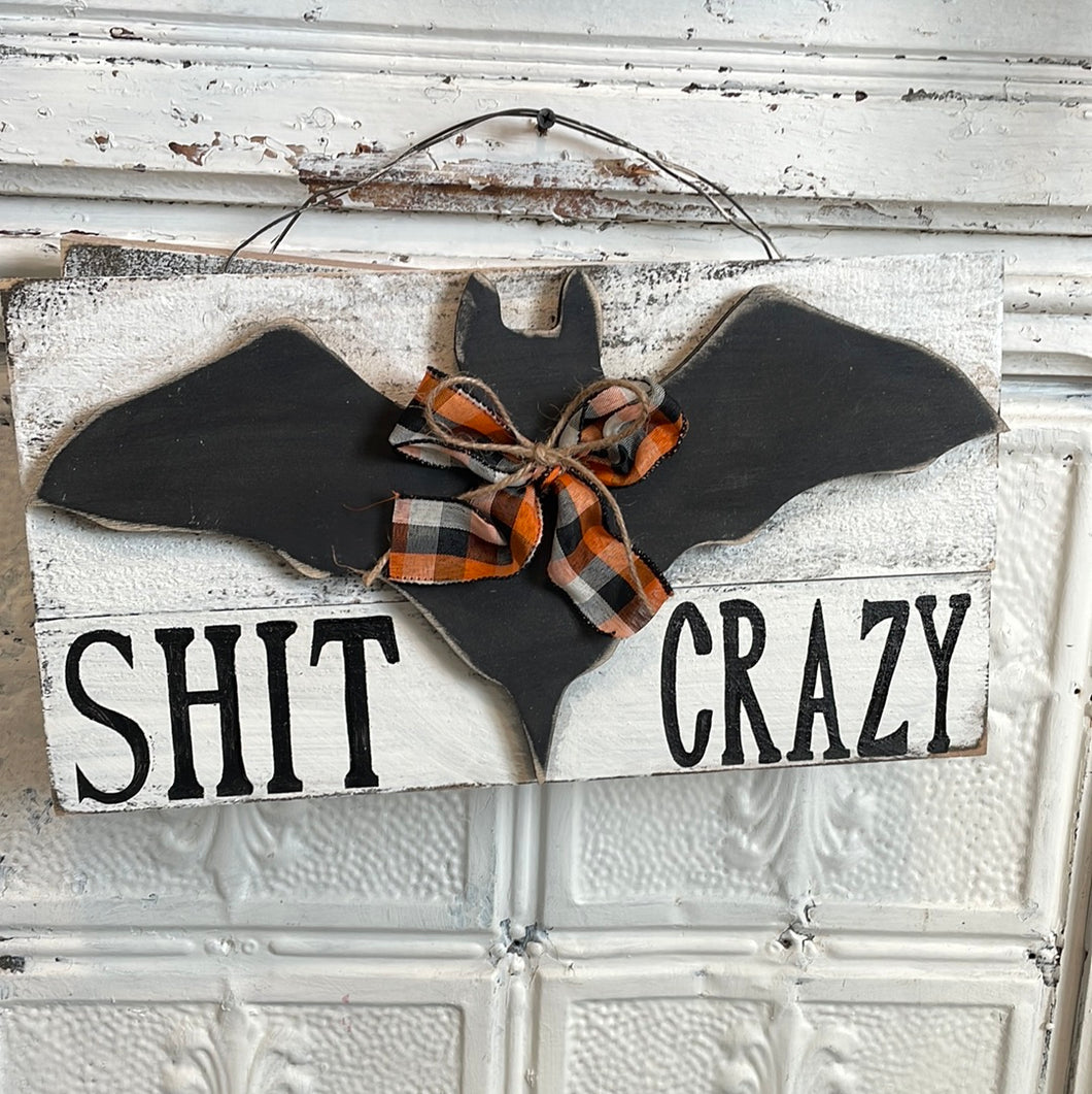 Bat shit crazy