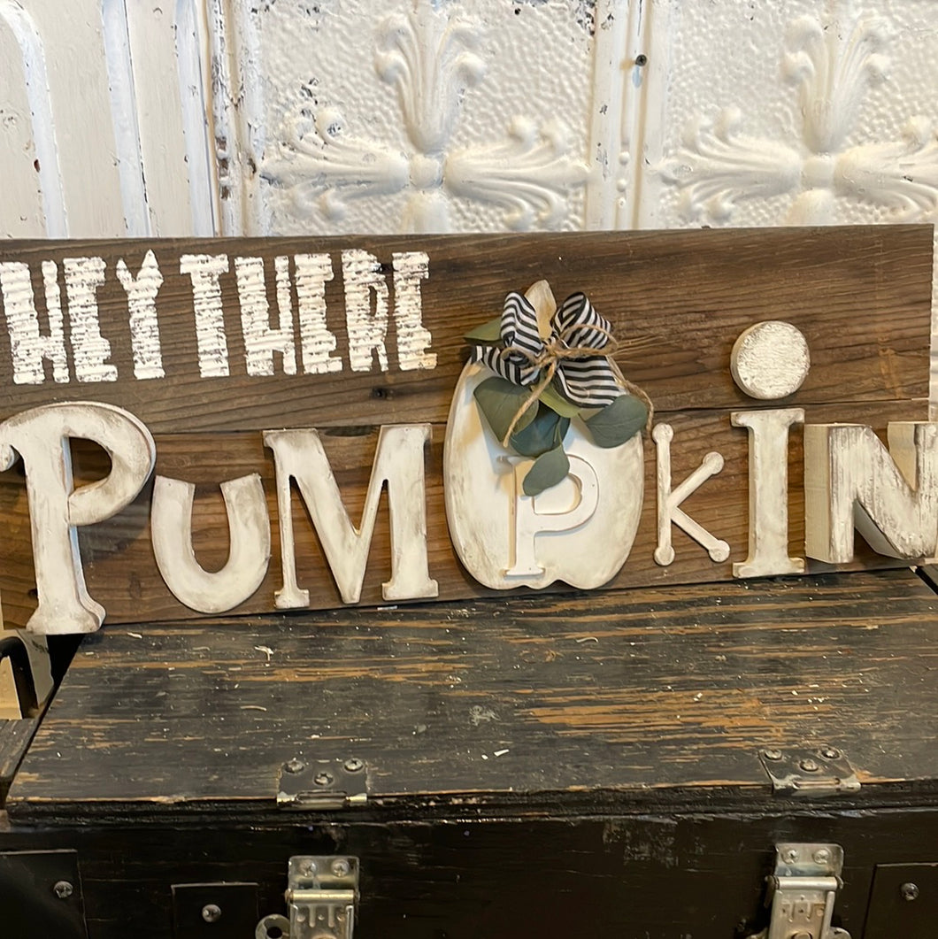 Hey there pumpkin sign