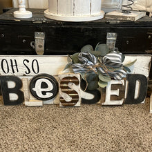 Load image into Gallery viewer, Oh so Blessed sign

