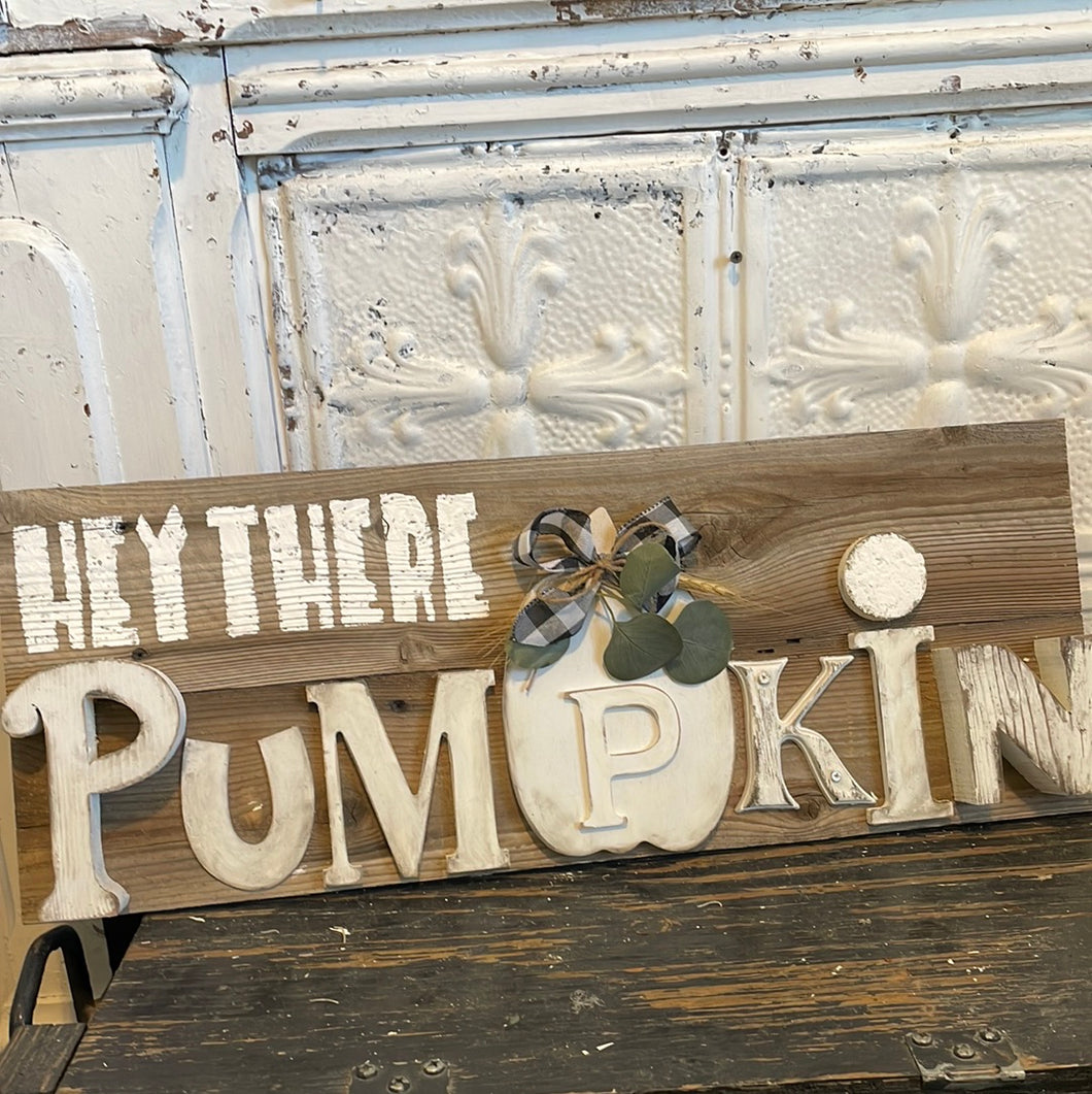 Hey there pumpkin sign