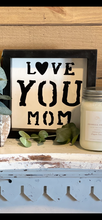 Load image into Gallery viewer, Love You Mom
